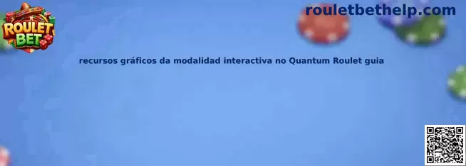 Recursos gráficos da modalidad interactiva no Quantum Roulet guia en Roulet Bet