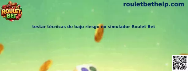 Testar técnicas de bajo riesgo no simulador Roulet Bet