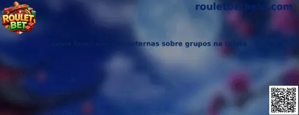 Como fazer apostas externas sobre grupos na roleta