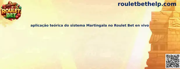 Aplicación teórica del sistema Martingala en Roulet Bet en vivo