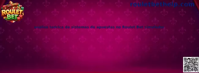 Análisis teórico de sistemas de apuestas en Roulet Bet simulador
